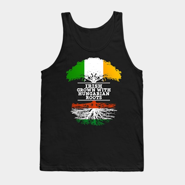 Irish Grown With Hungarian Roots - Gift for Hungarian With Roots From Hungary Tank Top by Country Flags